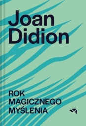 Rok magicznego myślenia - Didion Joan