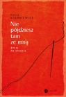  Nie pójdziesz tam ze mną