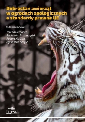 Dobrostan zwierząt w ogrodach zoologicznych a standardy prawne UE - <br />