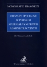 Obszary specjalne w polskim materialnym prawie administracyjnym Zacharczuk Piotr