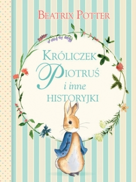 Króliczek Piotruś i inne historyjki - Potter Beatrix