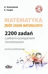 Matematyka Zbiór zadań maturalnych 2200 zadań z pełnymi rozwiązaniami Nowoświat Artur, Czapla Katarzyna