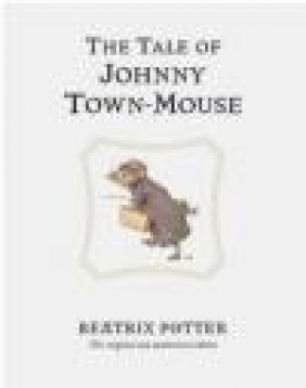 Tale of Johny Town-Mouse Beatrix Potter, B Potter