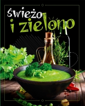 Świeżo i zielono - Opracowanie zbiorowe