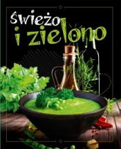 Świeżo i zielono - Opracowanie zbiorowe
