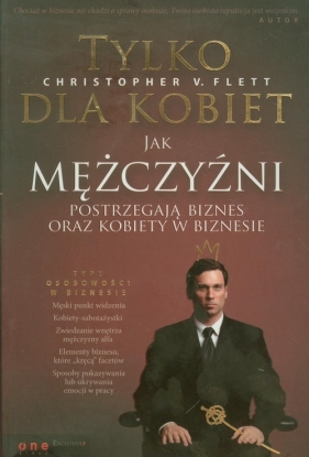 Tylko dla kobiet Jak mężczyźni postrzegają biznes oraz kobiety w biznesie - Flett Christopher V.
