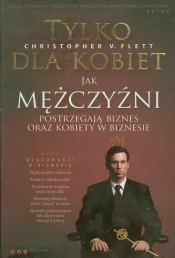 Tylko dla kobiet Jak mężczyźni postrzegają biznes oraz kobiety w biznesie