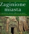 Zaginione miasta Legendarne miasta odkryte na nowo Rosen Brenda