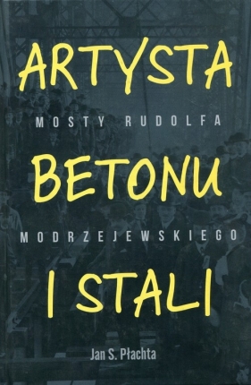 Artysta betonu i stali - Płachta Jan S.