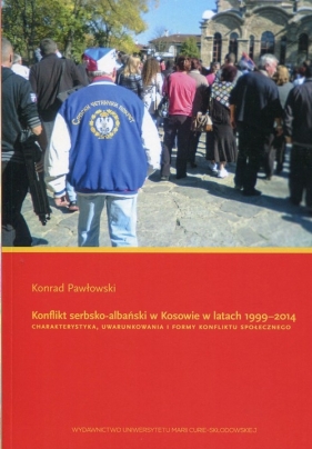 Konflikt serbsko-albański w Kosowie w latach 1999-2014 - Pawłowski Konrad