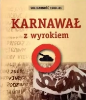Solidarność 1980-81 Karnawał z wyrokiem