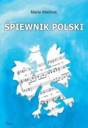 Śpiewnik polski - Maria Wacholc