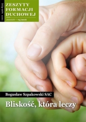 Zeszyty Formacji Duchowej nr 73. Bliskość, która.. - Krzysztof Grzywocz