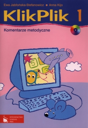 KlikPliK 1 Komentarze metodyczne + CD - Jabłońska-Stefanowicz Ewa, Kijo Anna<br />