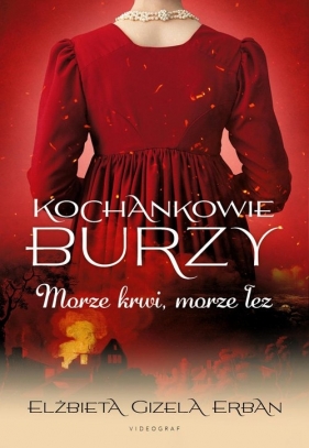 Kochankowie Burzy. Tom 9. Morze krwi, morze łez - Elżbieta Gizela Erban