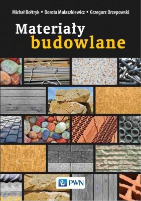 Materiały budowlane - Michał Bołtryk, Dorota Małaszkiewicz, Grzegorz Orzepowski