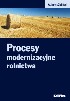Procesy modernizacyjne rolnictwa - Zieliński Kazimierz