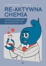 Re-aktywna chemia. Zadania rewalidacyjne dla uczniów klas 7–8 Dzierżyńska-Białończyk Anna, Kozak Agnieszka