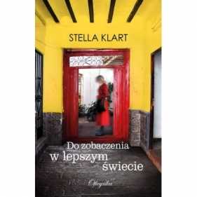 Do Zobaczenia w lepszym świecie - Stella Klart