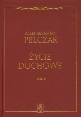 Życie duchowe tom 2 - Pelczar Józef Sebastian