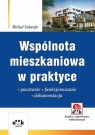 Wspólnota mieszkaniowa w praktyce Powstanie - funkcjonowanie - Substyk Michał