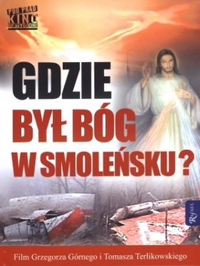 Gdzie był Bóg w Smoleńsku z płytą DVD - Górny Grzegorz, Terlikowski Tomasz<br />