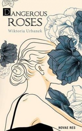 Dangerous Roses - Urbanek Wiktoria 