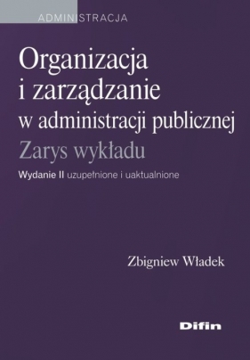 Organizacja i zarządzanie w administracji publicznej - Zbigniew Władek