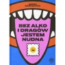  Bez alko i dragów jestem nudna