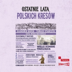 Ostatnie lata polskich Kresów (Audiobook) - Koper Sławomir, Stańczyk Tomasz