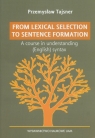 From lexical selection to sentence formation A course in understanding Tajsner Przemysław