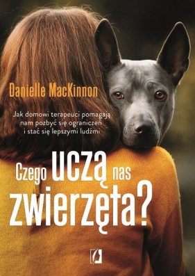 Czego uczą nas zwierzęta? - MacKinnon Danielle