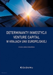 Determinanty inwestycji venture capital w krajach Unii Europejskiej - Sylwia Anna Domańska