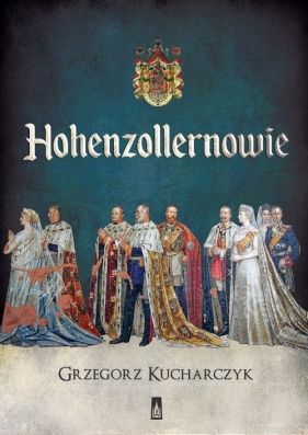 Hohenzollernowie - Kucharczyk Grzegorz