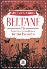 Beltane Rytuały, przepisy i zaklęcia na święto kwiatów Melanie Marquis