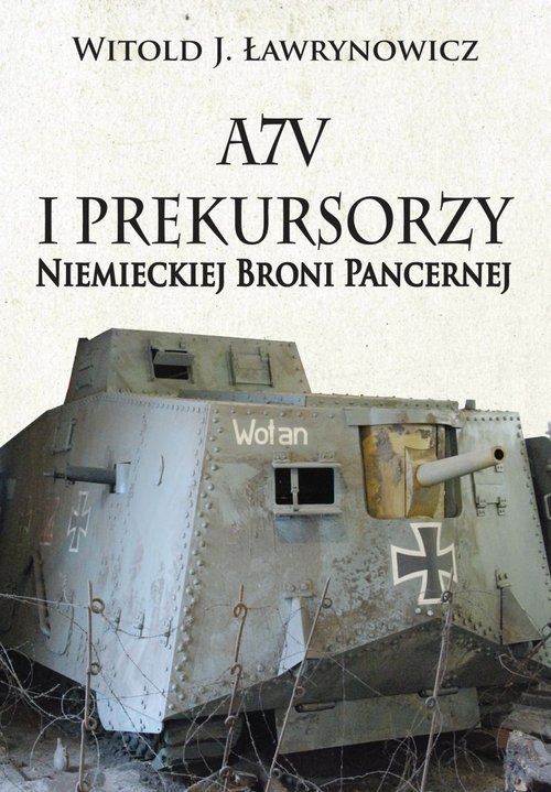 A7V i Prekursorzy Niemieckiej Broni Pancernej