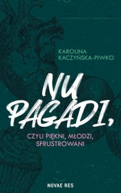 Nu pagadi, czyli piękni, młodzi, sfrustrowani - Karolina Kaczyńska-Piwko
