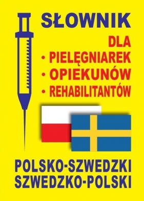 Słownik dla pielęgniarek opiekunów rehabilitantów polsko-szwedzki szwedzko-polski - Gabriela Rozwandowicz, Dawid Gut, Aleksandra Lemańska