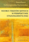 Wzorce tekstów ustnych w perspektywie etnolingwistycznej Niebrzegowska Bartmińska Stanisława