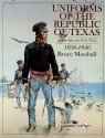 Uniforms of the Republic of Texas Bruce Marshall