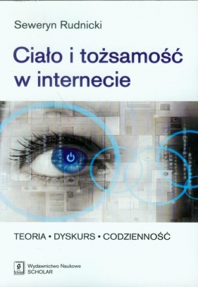 Ciało i tożsamość w internecie - Seweryn Rudnicki