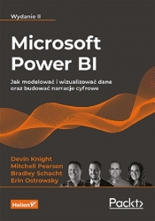 Microsoft Power BI. Jak modelować i wizualizować dane oraz budować narracje cyfrowe. Wydanie II - Ostrowsky Erin, Schacht Bradley, Pearson Mitchell, Knight Devin