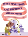  Mysz Tymoteusz i jeż Fryderyk. Afera w Paryżu