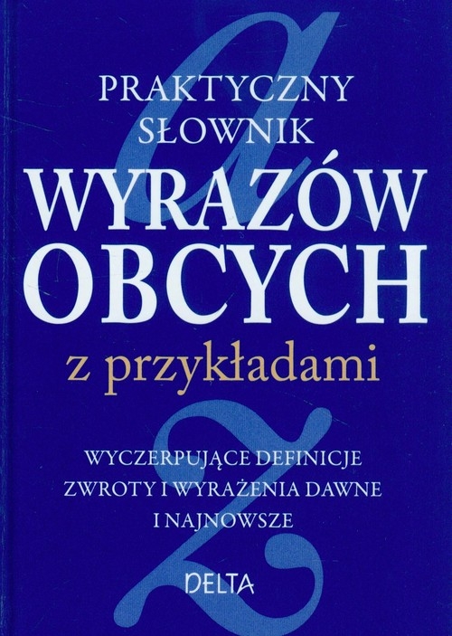 Praktyczny słownik wyrazów obcych z przykładami