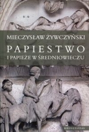 Papiestwo i papieże w średniowieczu - Żywczyński Mieczysław