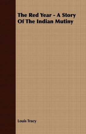 The Red Year - A Story Of The Indian Mutiny - Tracy Louis