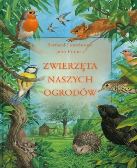 Zwierzęta naszych ogrodów - Stonehouse Bernard, Francis John