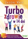 Turbozdrowie w 14 dni Energetyczne doładowanie Twojego ciała i szybka Jason Vale