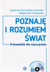 Poznaję i rozumiem świat Przewodnik dla nauczyciela + 2CD - Agnieszka Borowska-Kociemba, Małgorzata Krukowska
