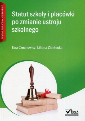Statut szkół i placówki po zmianie ustroju szkolnego + CD - Czechowicz Ewa, Zientecka Liliana